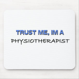Vertrauen Sie, dass ich ich ein Physiotherapeut Mousepad