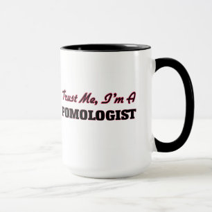 Vertrauen Sie, dass ich ich ein Pomologist bin Tasse