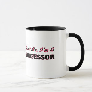 Vertrauen Sie, dass ich ich ein Professor bin Tasse