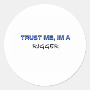 Vertrauen Sie, dass ich ich ein Rigger bin Runder Aufkleber