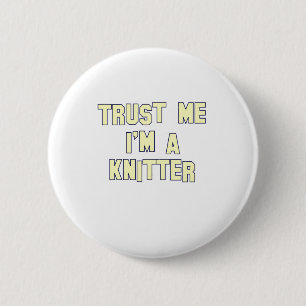 Vertrauen Sie, dass ich ich ein Stricker bin Button