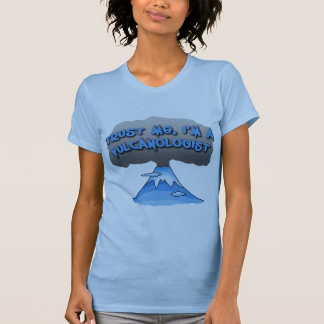 Vertrauen Sie, dass ich ich ein Vulcanologist bin! T-Shirt (Vorderseite)