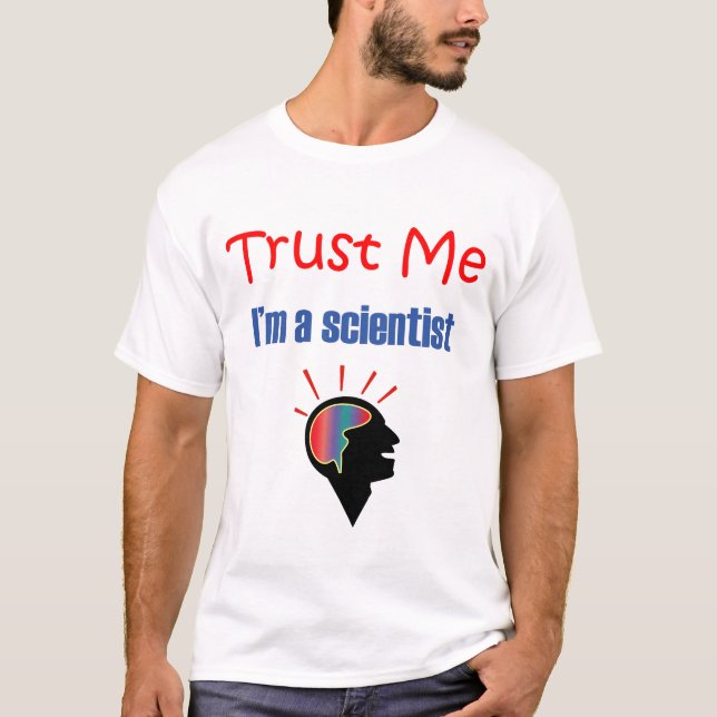 Vertrauen Sie, dass ich ich ein Wissenschaftler T-Shirt (Vorderseite)