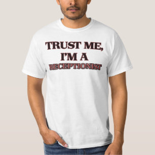 Vertrauen Sie, dass ich ich EINE EMPFANGSDAME bin T-Shirt