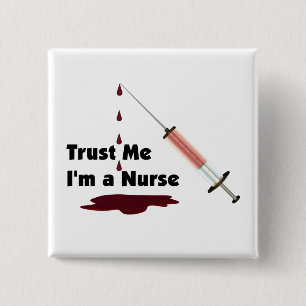 Vertrauen Sie, dass ich ich eine Krankenschwester Button
