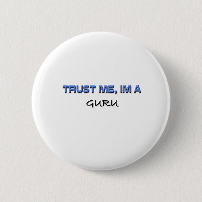 Vertrauen Sie, dass ich ich Guru bin Button (Vorderseite)