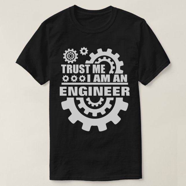 Vertrauen Sie, dass ich ich Ingenieur bin T-Shirt (Design vorne)