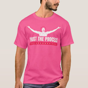 Vertrauen Sie dem Prozess 2 T-Shirt