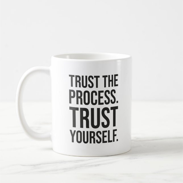 Vertrauen Sie dem Prozess, vertrauen Sie sich selb Kaffeetasse (Links)
