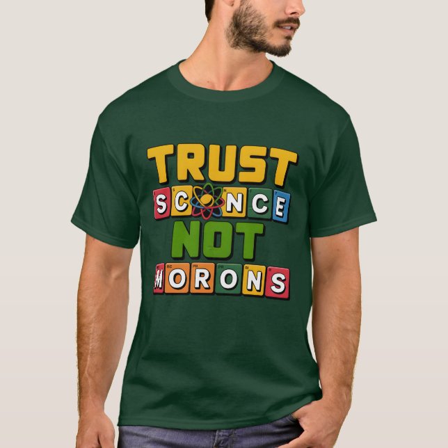 Vertrauen Sie der Wissenschaft und nicht der Morge T-Shirt (Vorderseite)