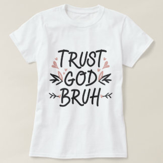 Vertrauen Sie Gott Bruh, Bibel Verse Christlicher T-Shirt