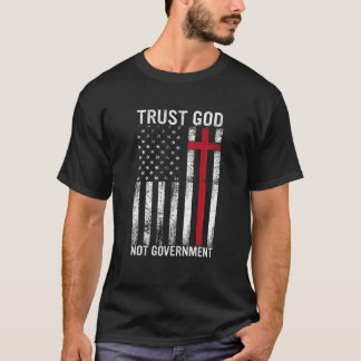 Vertrauen Sie Gott, nicht der Regierung, Vertrauen T-Shirt