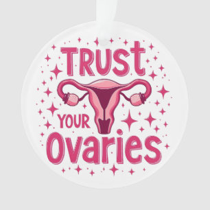 Vertrauen Sie Ihrem Ovarien Uterus-Bewusstsein Ornament
