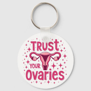 Vertrauen Sie Ihrem Ovarien Uterus-Bewusstsein Schlüsselanhänger