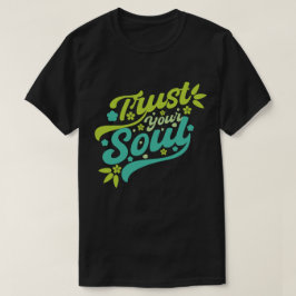 Vertrauen Sie Ihrem Soul T-Shirt