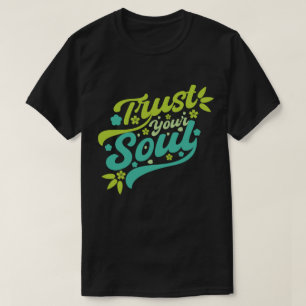 Vertrauen Sie Ihrem Soul T-Shirt