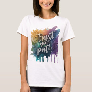 Vertrauen Sie Ihrem Weg, dem T - Shirt von Frauen