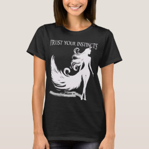 Vertrauen Sie Ihren Instinkten T-Shirt