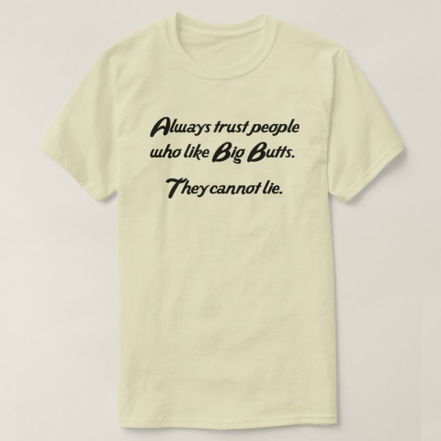VERTRAUEN SIE IMMER LEUTE, DIE GROSSE HINTERN MÖCH T-Shirt (Design vorne)
