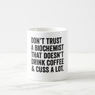 Vertrauen Sie keinem Biochemiker, der keinen Kaffe Kaffeetasse