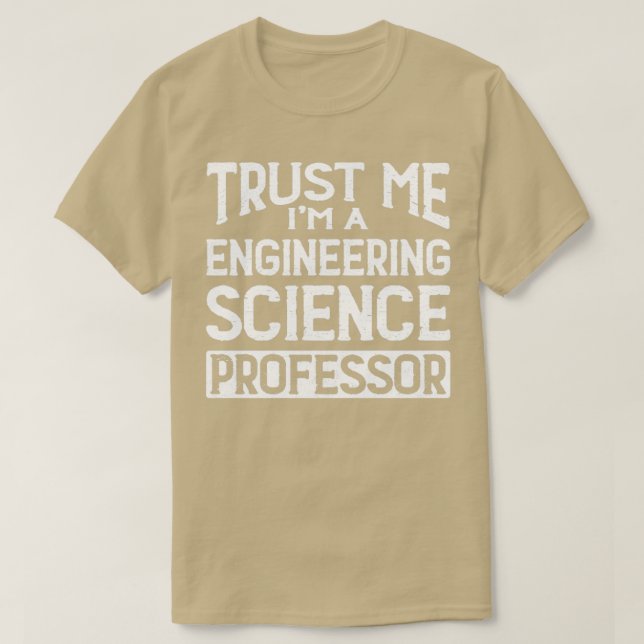 Vertrauen Sie mir als Professor für Ingenieurwisse T-Shirt (Design vorne)