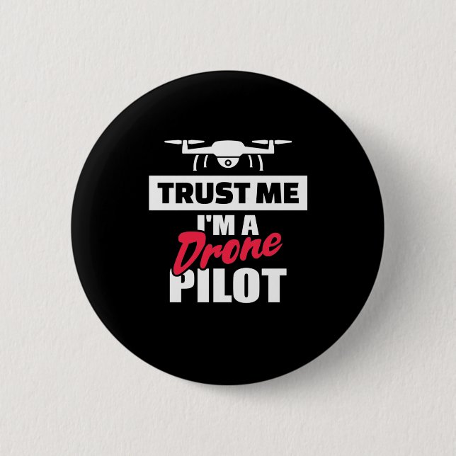 Vertrauen Sie mir, dass ich Drone-Pilot bin Button (Vorderseite)
