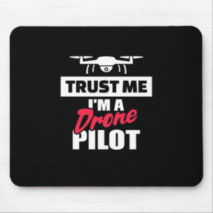Vertrauen Sie mir, dass ich Drone-Pilot bin Mousepad