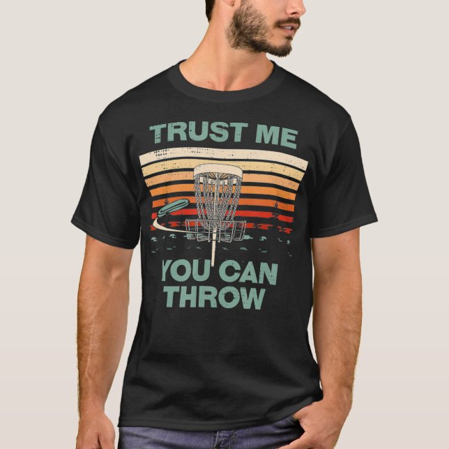 Vertrauen Sie mir, dass Sie Disk Golf Motivierend  T-Shirt (Vorderseite)