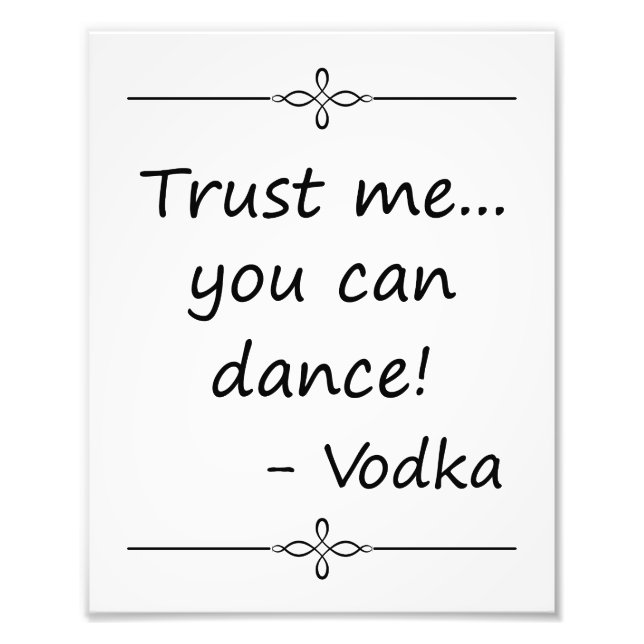 Vertrauen Sie mir, dass Sie tanzen können, Vodka,  Fotodruck (Vorne)