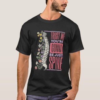 Vertrauen Sie mir, dass Sie werden nur Wirbelsäule T-Shirt