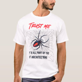 Vertrauen Sie mir, es ist alles Teil der IT-Archit T-Shirt