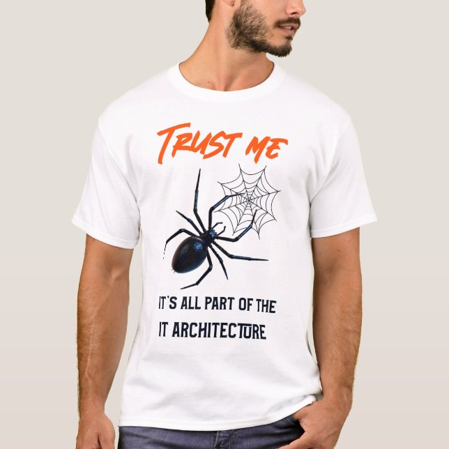 Vertrauen Sie mir, es ist alles Teil der IT-Archit T-Shirt (Vorderseite)