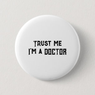 Vertrauen Sie mir, ich bin Arzt Lustiger Medizinis Button