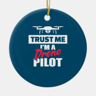 Vertrauen Sie mir, ich bin Drone-Pilot Keramik Ornament