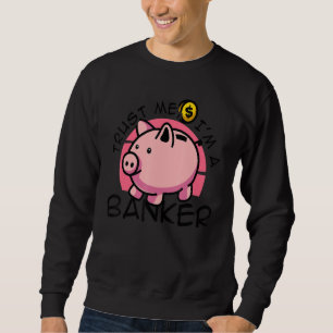 Vertrauen Sie mir, ich bin ein Bankier Bankangeste Sweatshirt