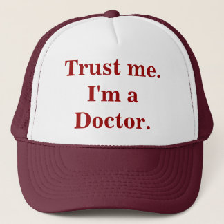 Vertrauen Sie mir. Ich bin ein Doktor. Hut Truckerkappe
