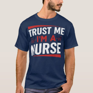 Vertrauen Sie mir, ich bin ein lustiger Krankenpfl T-Shirt