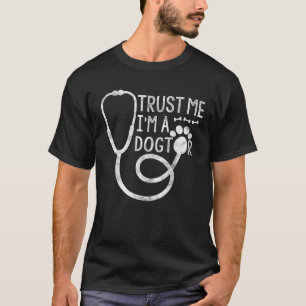 Vertrauen Sie mir, ich bin Hund Lover Vet Funny Ve T-Shirt