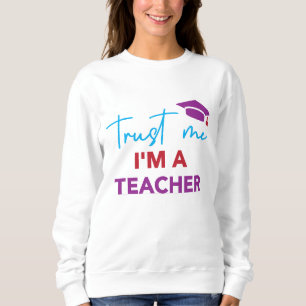 Vertrauen Sie mir, ich bin Lehrerin - Spaß-Schulde Sweatshirt