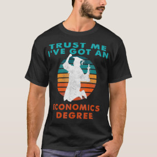 Vertrauen Sie mir, ich habe eine Uni in Wirtschaft T-Shirt