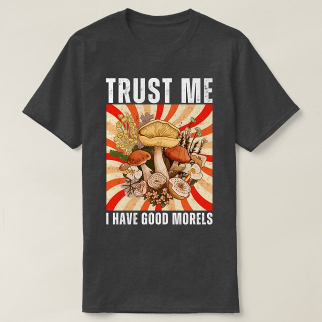 Vertrauen Sie mir, ich habe gute Morels Funny 10 T-Shirt (Design vorne)