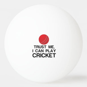 VERTRAUEN SIE MIR, ICH KANN KRICKET SPIELEN TISCHTENNISBALL