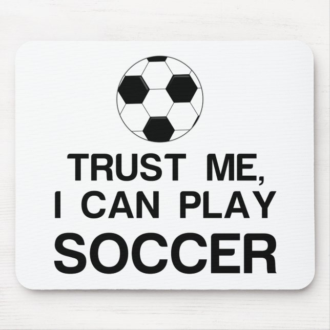 VERTRAUEN SIE MIR, ICH KANN SOCCER SPIELEN MOUSEPAD (Vorne)