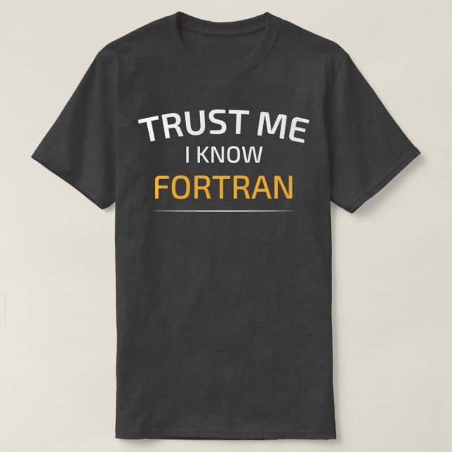 Vertrauen Sie mir Ich kenne Fortran Data Science B T-Shirt (Design vorne)