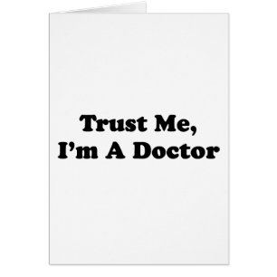 Vertrauen Sie mir, ich sind ein Doktor