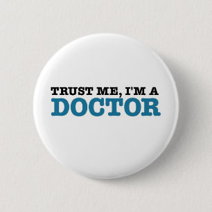 Vertrauen Sie mir, ich sind ein Doktor Button