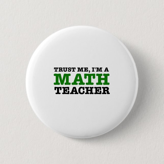Vertrauen Sie mir, ich sind ein Mathe-Lehrer Button (Vorderseite)