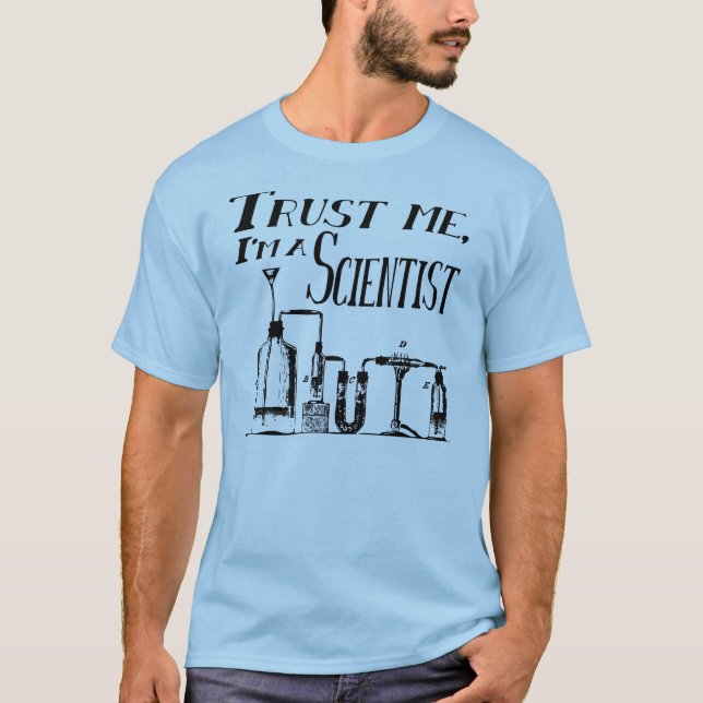 Vertrauen Sie mir, ich sind ein Wissenschaftler T-Shirt (Vorderseite)