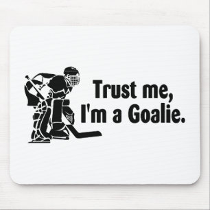 Vertrauen Sie mir Im ein Tormann (Hockey) Mousepad