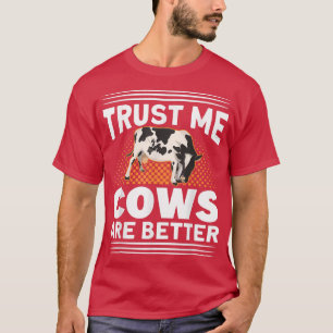 Vertrauen Sie mir Kühe sind bessere Bauer Kuh Farm T-Shirt